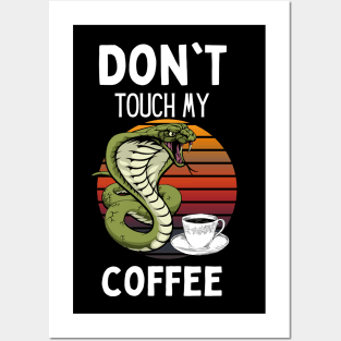 Don't Touch My Coffee Posters and Art